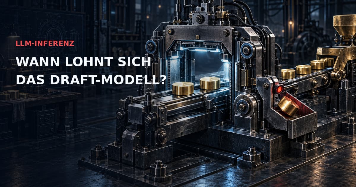 Präzisionsmaschine zur Tokenprüfung mit Messingkandidaten, cyanfarbenem Prüfportal und roter Ausschleusung. Text: LLM-INFERENZ — WANN LOHNT SICH DAS DRAFT-MODELL?